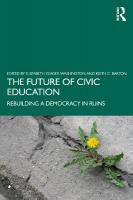 Future of Civic Education: Rebuilding a Democracy in Ruins
