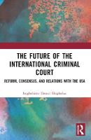 Future of the International Criminal Court: Reform, Consensus, and Relations with the USA