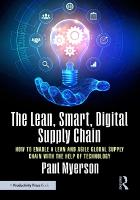 Lean, Smart, Digital Supply Chain: How to Enable a Lean and Agile Global Supply Chain with the Help of Technology