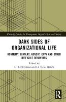 Dark Sides of Organizational Life: Hostility, Rivalry, Gossip, Envy and other Difficult Behaviors