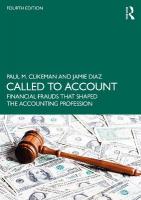 Called to Account: Financial Frauds that Shaped the Accounting Profession 4th edition