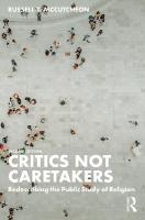 Critics Not Caretakers: Redescribing the Public Study of Religion 2nd edition