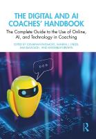 Digital and AI Coaches' Handbook: The Complete Guide to the Use of Online, AI, and Technology in Coaching