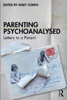 Parenting Psychoanalysed: Letters to a Parent