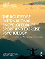 Routledge International Encyclopedia of Sport and Exercise Psychology: Volume 1: Theoretical and Methodological Concepts