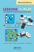 Lessons in Play: An Introduction to Combinatorial Game Theory, Second Edition 2nd edition