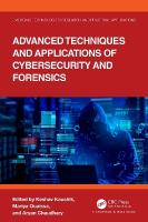 Advanced Techniques and Applications of Cybersecurity and Forensics