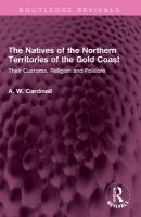 Natives of the Northern Territories of the Gold Coast: Their Customs, Religion and Folklore