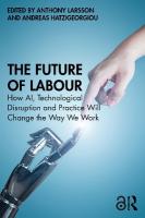 Future of Labour: How AI, Technological Disruption and Practice Will Change the Way We Work