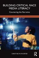 Building Critical Race Media Literacy: Countering the Narrative