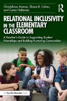 Relational Inclusivity in the Elementary Classroom: A Teachers Guide to Supporting Student Friendships and Building Nurturing  Communities