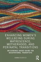 Enhancing Womens Wellbeing During Matrescence, Motherhood, and Perinatal  Transitions: An Evidence-based Guide for Occupational Therapists
