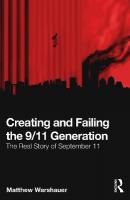 Creating and Failing the 9/11 Generation: The Real Story of September 11