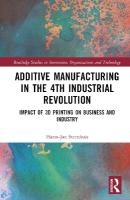 Business of Additive Manufacturing: 3D Printing and the 4th Industrial Revolution