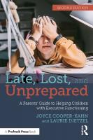 Late, Lost, and Unprepared: A Parents Guide to Helping Children with Executive Functioning 2nd edition