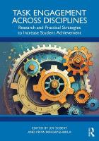 Task Engagement Across Disciplines: Research and Practical Strategies to Increase Student Achievement