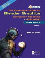 Complete Guide to Blender Graphics: Computer Modeling and Animation: Volume One 8th edition