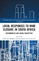 Local Responses to Mine Closure in South Africa: Dependencies and Social Disruption