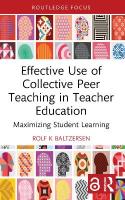Effective Use of Collective Peer Teaching in Teacher Education: Maximizing Student Learning