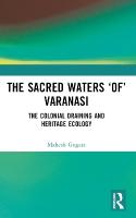 Sacred Waters of Varanasi: The Colonial Draining and Heritage Ecology