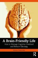 Brain-Friendly Life: How to Manage Cognitive Overload and Reduce Glitching