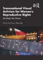Transnational Visual Activism for Womens Reproductive Rights: My Body, My Choice
