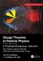 Gauge Theories in Particle Physics, 40th Anniversary Edition: A Practical  Introduction, Volume 2: Non-Abelian Gauge Theories: QCD and The Electroweak Theory, Fifth Edition 5th edition