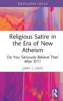 Religious Satire in the Era of New Atheism: Do You Seriously Believe That After 9/11