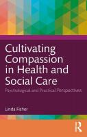 Cultivating Compassion in Health and Social Care: Psychological and Practical Perspectives
