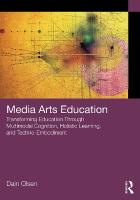 Media Arts Education: Transforming Education Through Multimodal Cognition, Holistic Learning, and  Techno-Embodiment