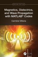 Magnetics, Dielectrics, and Wave Propagation with MATLAB® Codes 2nd edition