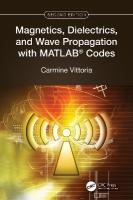 Magnetics, Dielectrics, and Wave Propagation with MATLAB® Codes 2nd edition