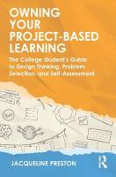 Owning Your Project-Based Learning: The College Students Guide to Design Thinking, Problem Selection, and  Self-Assessment
