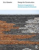 Design for Construction: Tectonic Imagination in Contemporary Architecture