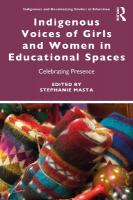 Indigenous Voices of Girls and Women in Educational Spaces: Celebrating Presence