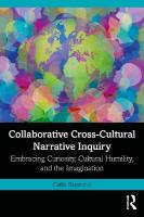 Collaborative Cross-Cultural Narrative Inquiry: Embracing Curiosity, Cultural Humility, and the Imagination
