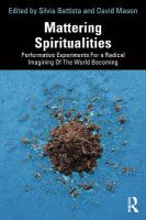 Mattering Spiritualities: Performative Experiments for a Radical Imagining of the World Becoming