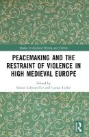 Peacemaking and the Restraint of Violence in High Medieval Europe