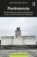Plurihistoricity: On the Historical Cultures of Extinction, Justice, and the Historical  Profession
