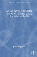 Sociology of Humankind: How We Are Formed by Culture, Cooperation, and Conflict