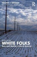 White Folks: Race and Identity in Rural America 2nd edition