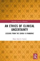 Ethics of Clinical Uncertainty: Lessons from the COVID-19 Pandemic
