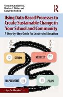 Using Data-Based Processes to Create Sustainable Change in Your School and  Community: A Step-by-Step Guide for Leaders in Education