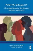Positive Sexuality: A Promising Future for Sex Research, Education, and Practice
