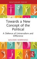 Towards a New Concept of the Political: A Defence of Universalism and Difference
