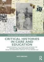 Critical Histories in Care and Education: Understanding the Connections Between the English Care and Education Systems  from the Nineteenth Century to the Present Day