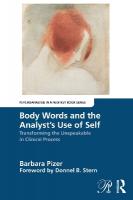 Body Words and the Analysts Use of Self: Transforming the Unspeakable in Clinical Process