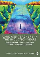Care and Teachers in the Induction Years: Supporting Early Career Educators in Todays Teaching Landscape