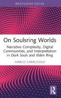 On Soulsring Worlds: Narrative Complexity, Digital Communities, and Interpretation in Dark Souls  and Elden Ring