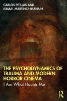 Psychodynamics of Trauma and Modern Horror Cinema: I Am What Haunts Me